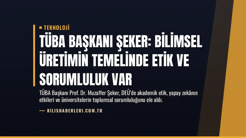 TÜBA Başkanı Şeker: Bilimsel Üretimin Temelinde Etik ve Sorumluluk Var