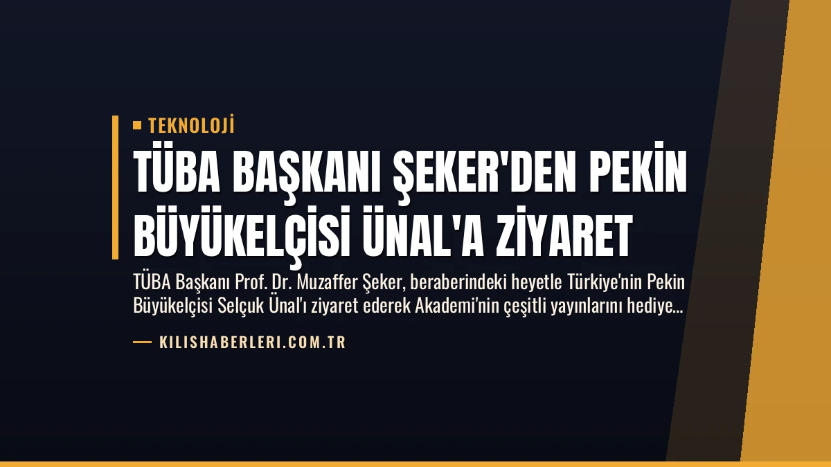 TÜBA Başkanı Şeker’den Pekin Büyükelçisi Ünal’a Ziyaret