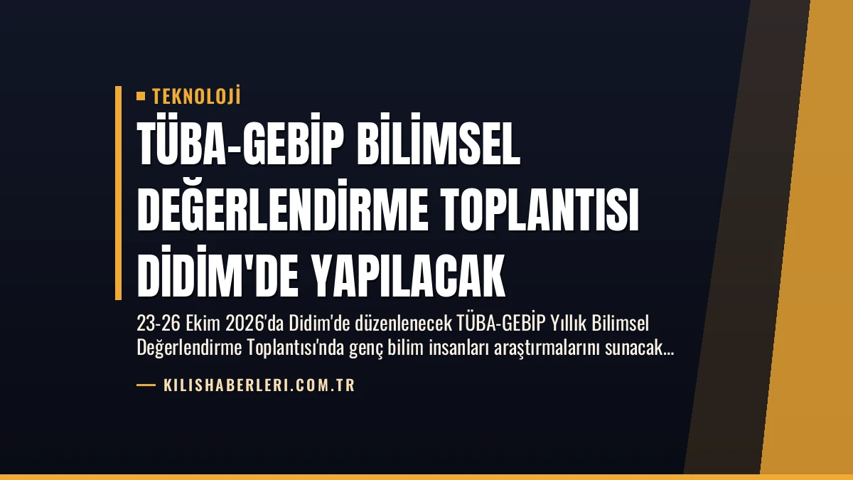 TÜBA-GEBİP Bilimsel Değerlendirme Toplantısı Didim’de Yapılacak