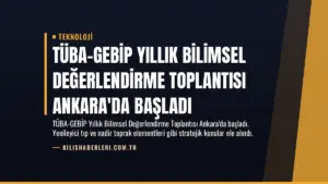 TÜBA-GEBİP Yıllık Bilimsel Değerlendirme Toplantısı Ankara'da Başladı
