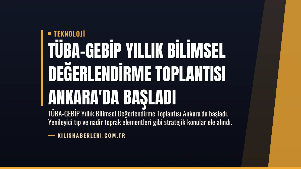 TÜBA-GEBİP Yıllık Bilimsel Değerlendirme Toplantısı Ankara’da Başladı