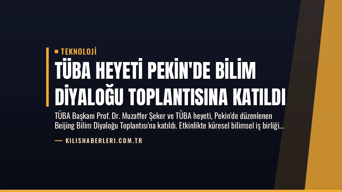 TÜBA Heyeti Pekin’de Bilim Diyaloğu Toplantısına Katıldı