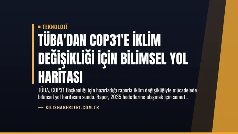 TÜBA’dan COP31’e İklim Değişikliği İçin Bilimsel Yol Haritası