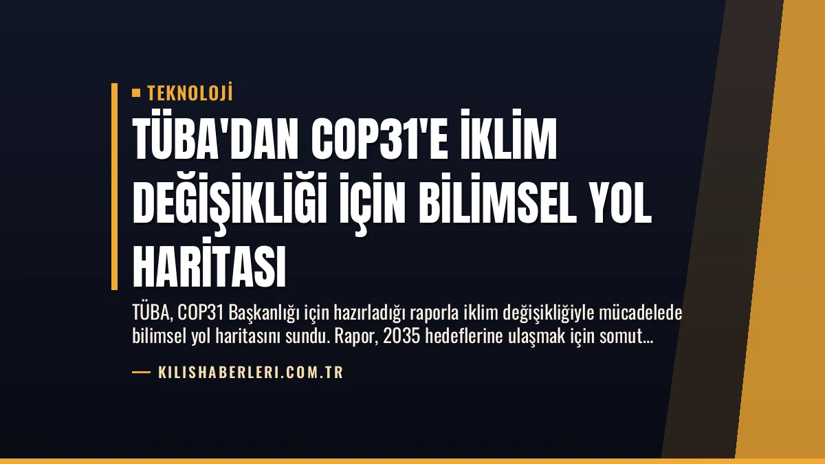 TÜBA’dan COP31’e İklim Değişikliği İçin Bilimsel Yol Haritası