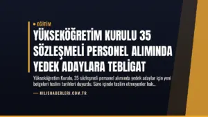 Yükseköğretim Kurulu 35 Sözleşmeli Personel Alımında Yedek Adaylara Tebligat