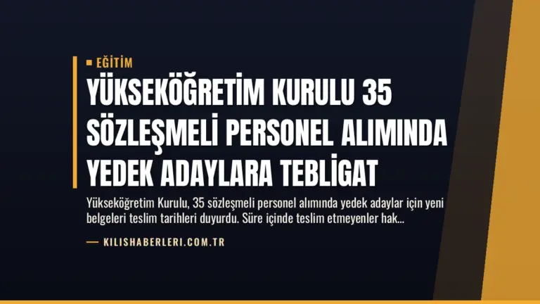 Yükseköğretim Kurulu 35 Sözleşmeli Personel Alımında Yedek Adaylara Tebligat