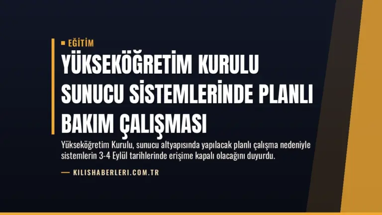 Yükseköğretim Kurulu Sunucu Sistemlerinde Planlı Bakım Çalışması